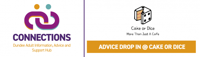 Image is of Scottish Autism's service Connections, with the text 'Advice Drop In @ Cake or Dice', Cake or Dice cafe logo