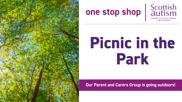 Picnic in the Park event graphic with trees and blue sky. Text reads: “Picnic in the Park – Our Parent and Carers Group is going outdoors!” with Scottish Autism and One Stop Shop logos.