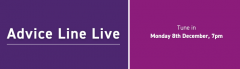 Promotional image for Advice Line Live, Text reads 'Tune in on Monday 8th December, 7pm'