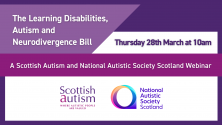 Text reads 'The Learning Disabilities, Autism and Neurodivergence Bill: A Scottish Autism and National Autistic Society Scotland Webinar, Thursday 28th March at 10am' 