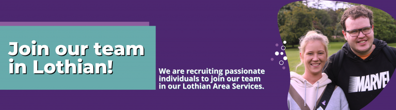Image is of two people smiling, outdoors, Text reads 'Join our team in Lothian!, We are recruiting passionate individuals to join our team in our Lothian Area Services.'