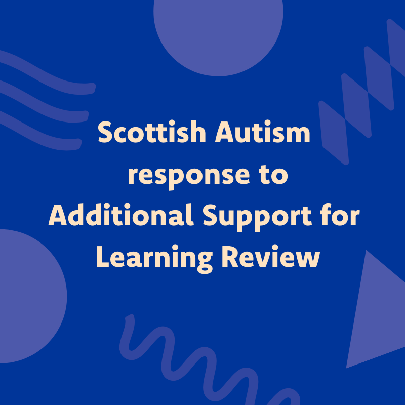 Butterscotch text on blue background which says Scottish Autism response to Additional Support for Learning Review