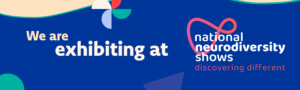 Promotional banner with text "We are exhibiting at National Neurodiversity Show"